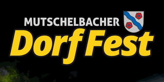 Willkommen zum traditionellen Mutschelbacher Dorffest
