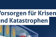 Vorsorgen im Krisen- und Katastrophenfall
