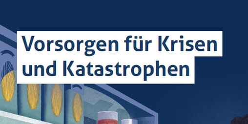 Vorsorgen im Krisen- und Katastrophenfall